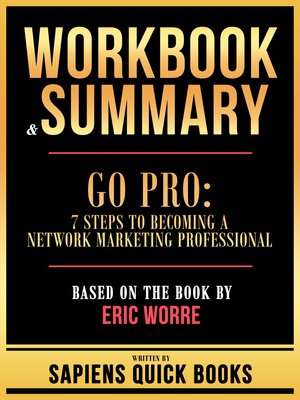 cover image of Workbook & Summary--Go Pro--7 Steps to Becoming a Network Marketing Professional--Based On the Book by Eric Worre